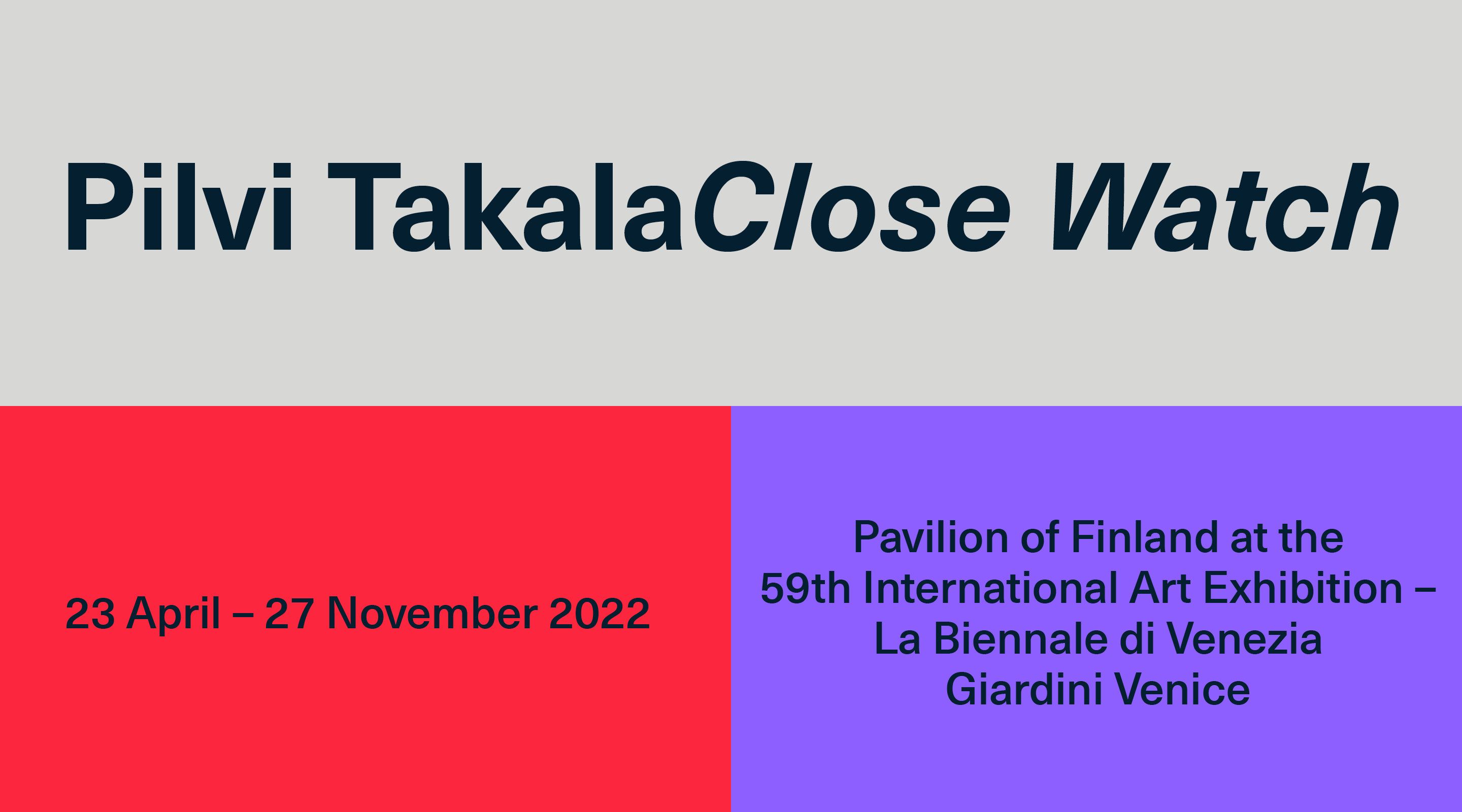 Pilvi Takala Close Watch, 25 April – 27 November. Pavilion of Finland at 59th International Art Exhibition- La Biennale di Venezia Giardini Venice